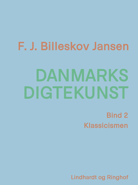 Danmarks digtekunst bind 2: Klassicismen, F.J. Billeskov Jansen