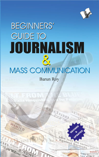 Beginner's Guide to Journalism & Mass Communication, Barun Roy