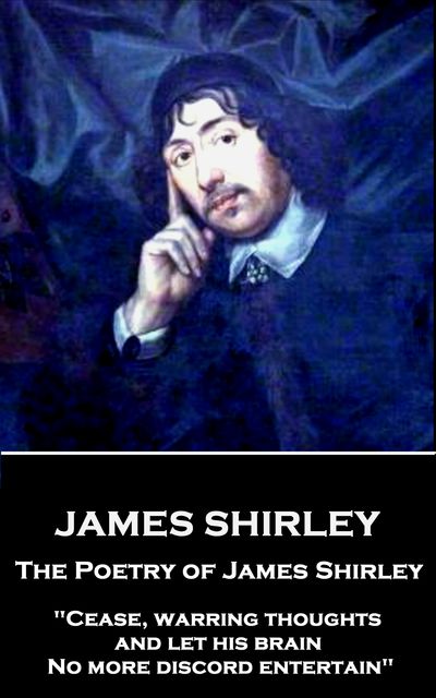 The Poetry of James Shirley, James Shirley
