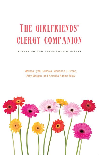 The Girlfriends' Clergy Companion, Amanda Adams Riley, Amy Morgan, Marianne J. Grano, Melissa Lynn DeRosia