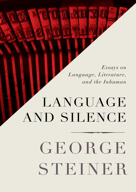 Language and Silence, George Steiner