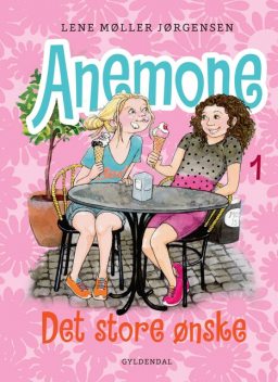 Anemone 1 Det store ønske, Lene Møller Jørgensen
