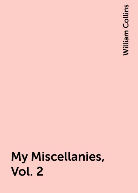 My Miscellanies, Vol. 2, William Collins