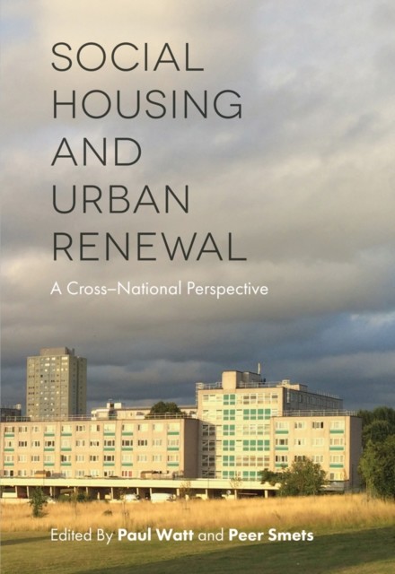 Social Housing and Urban Renewal, Paul Watt, Peer Smets
