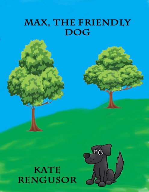 Max, the Friendly Dog, Kate Rengusor