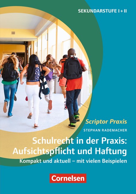 Schulrecht in der Praxis: Aufsichtspflicht und Haftung, Stephan Rademacher