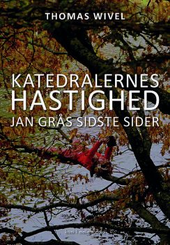 Katedralernes hastighed – Jan Grås sidste sider, Thomas Wivel