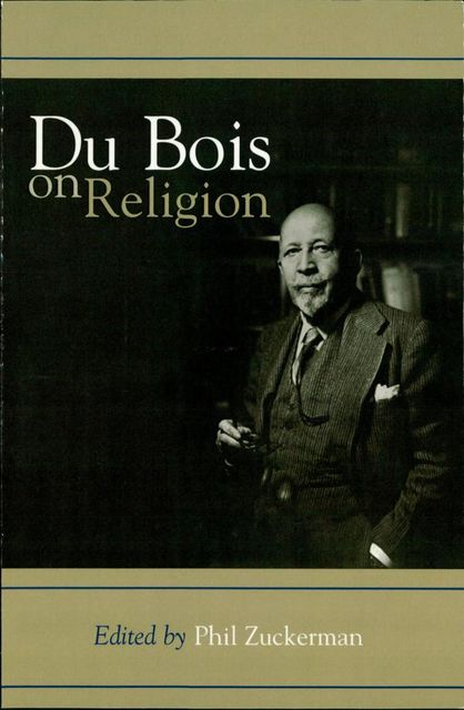 Du Bois on Religion, Phil Zuckerman
