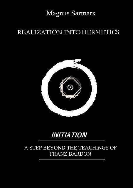 Realization Into Hermetics Initiation, Magnus Sarmarx