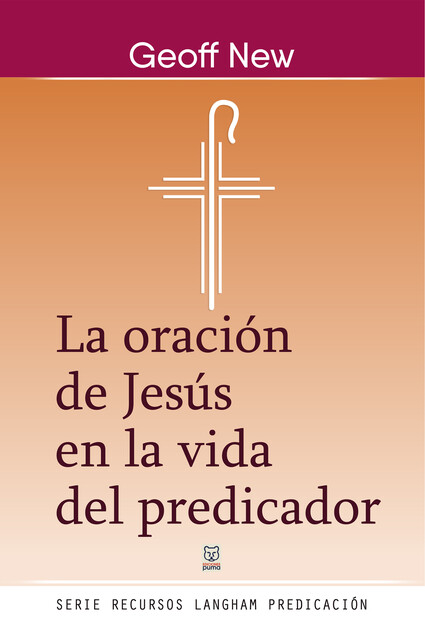 La oración de Jesús en la vida del predicador, Geoff New