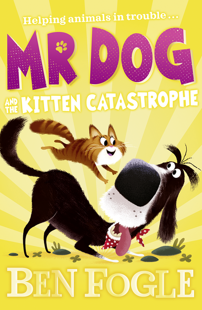 Mr Dog and the Kitten Catastrophe, Ben Fogle, Steve Cole