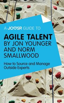 A Joosr Guide to… Agile Talent by Jon Younger and Norm Smallwood, Joosr