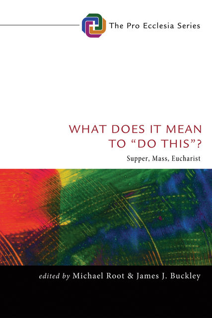 What Does It Mean to “Do This”, James Buckley, Michael Root