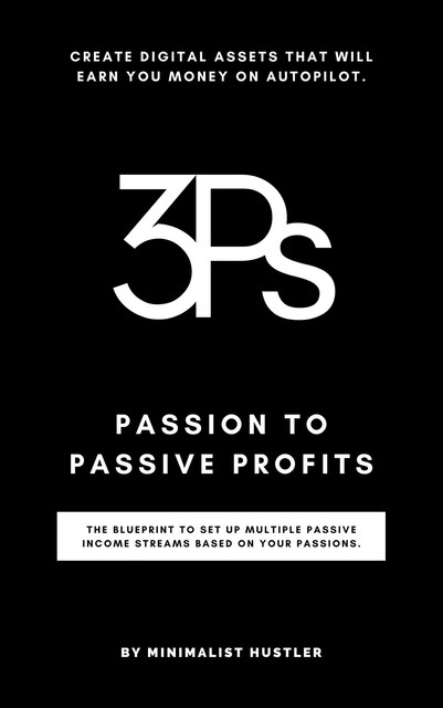 Passion to Passive Profits, Minimalist Hustler