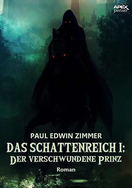 DAS SCHATTENREICH I: DER VERSCHWUNDENE PRINZ, Paul Edwin Zimmer