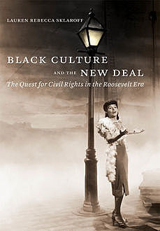 Black Culture and the New Deal, Lauren Rebecca Sklaroff