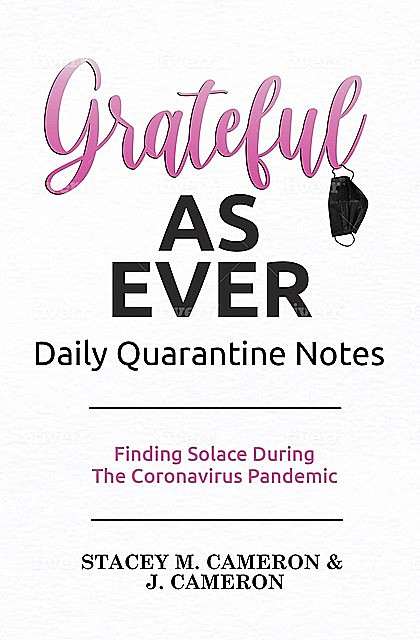 Grateful As Ever Daily Quarantine Notes, Cameron, Stacey M Cameron