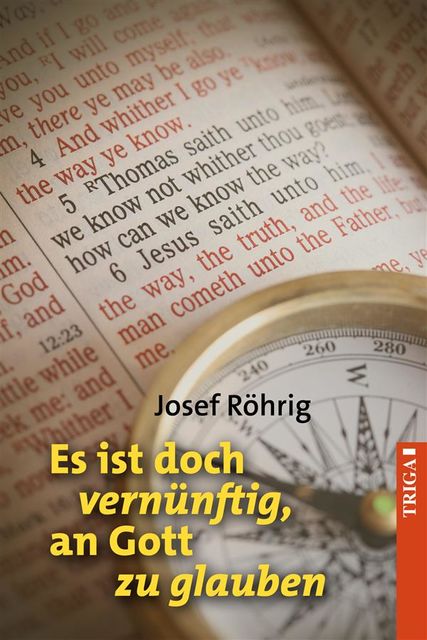 Es ist doch vernünftig, an Gott zu glauben, Josef Röhrig
