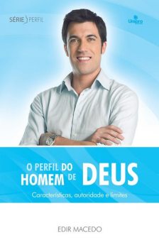 O perfil do homem de Deus, EDIR MACEDO