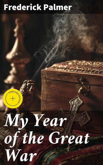My Year of the Great War, Frederick Palmer