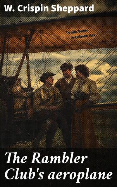 The Rambler Club's aeroplane, W. Crispin Sheppard
