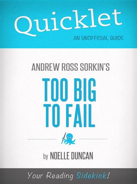 Quicklet On Too Big To Fail By Andrew Ross Sorkin, Noelle Duncan