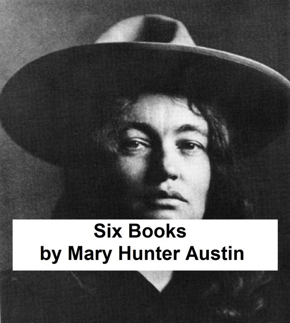 Six Books, Mary Hunter Austin