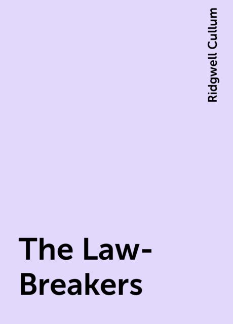 The Law-Breakers, Ridgwell Cullum