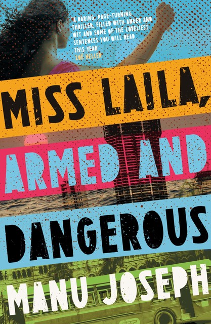 Miss Laila, Armed and Dangerous, Manu Joseph