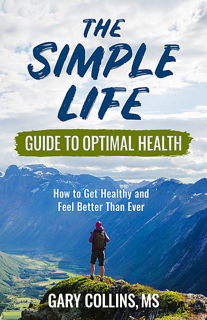 The Simple Life Guide To Optimal Health, Gary Collins