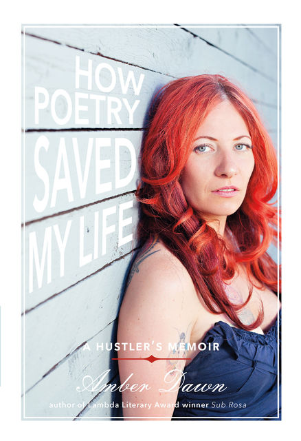 How Poetry Saved My Life, Amber Dawn