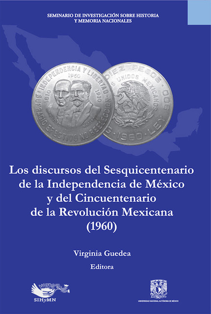 Los discursos del sesquincentenario de la Independencia de México y del cincuentenario de la Revolución Mexicana, Virginia Guedea