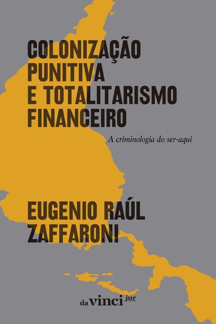 Colonização punitiva e totalitarismo financeiro, Eugenio Raúl Zaffaroni