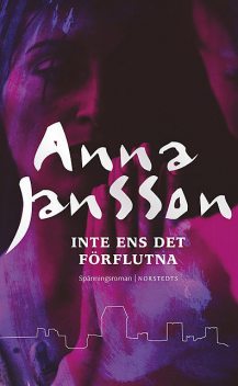Inte ens det förflutna, Anna Jansson