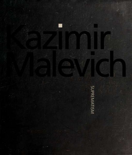 Kazimir Malevich : suprematism, 1878–1935, Kazimir Severinovich, Malevich