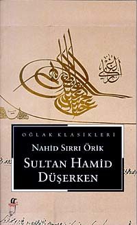 Sultan Hamid Düşerken, Nahid Sırrı Örik