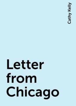 Letter from Chicago, Cathy Kelly