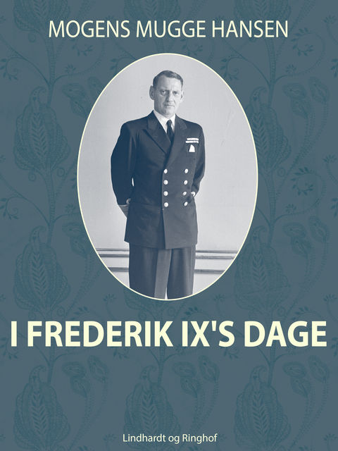 I Frederik IX s dage, Mogens Mugge Hansen