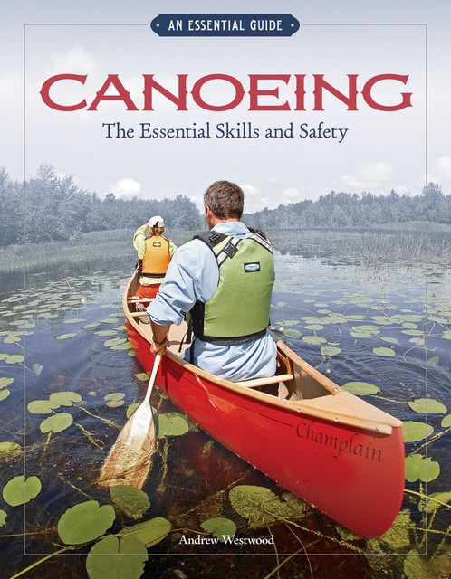 Canoeing The Essential Skills & Safety, Andrew Westwood