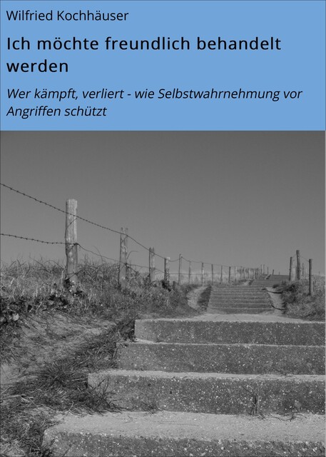 Ich möchte freundlich behandelt werden, Wilfried Kochhäuser