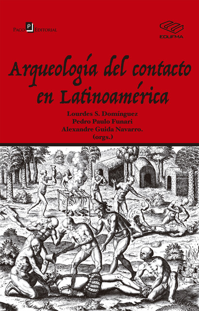 Arqueología Del Contacto En Latinoamérica, Alexandre Guida Navarro, Lourdes S. Domínguez, Pedro Paulo A. Funari