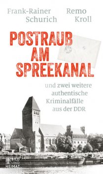Postraub am Spreekanal, Frank-Rainer Schurich, Remo Kroll