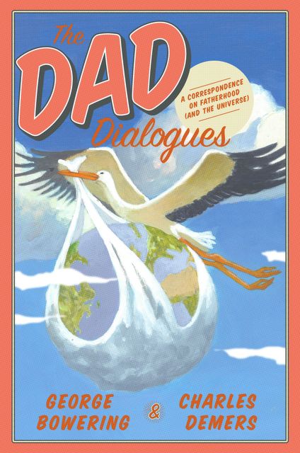 The Dad Dialogues, Charles Demers, George Bowering