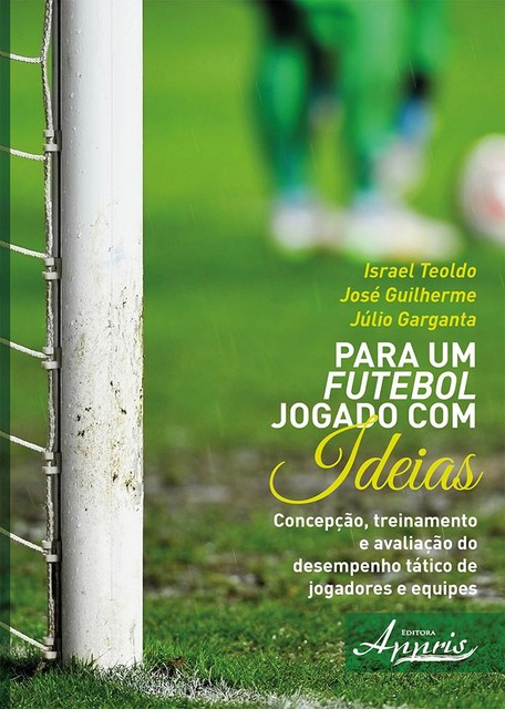 Training football for smart playing, Israel Teoldo, José Guilherme, Júlio Garganta