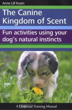 THE CANINE KINGDOM OF SCENT, Anne Lill Kvam