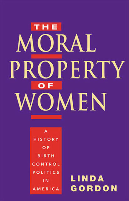 The Moral Property of Women, Linda Gordon
