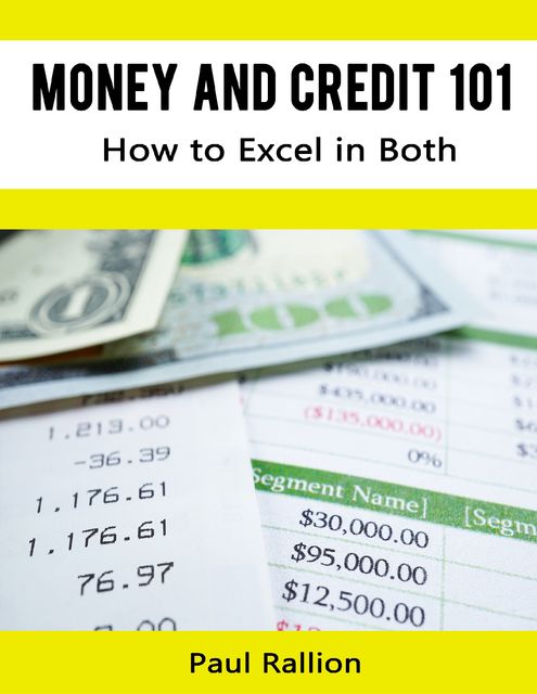 Money and Credit 101, How to Excel In Both, Paul Rallion