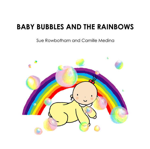 Baby Bubbles and the Rainbows, Sue Rowbotham