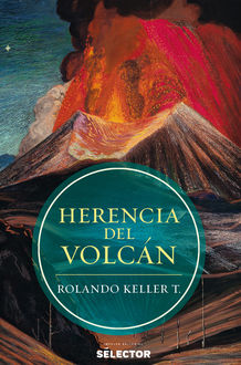 Herencia del volcán, Rolando Keller