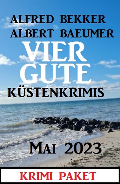 Vier gute Küstenkrimis Mai 2023, Alfred Bekker